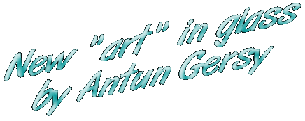 art in glass by antun gersy